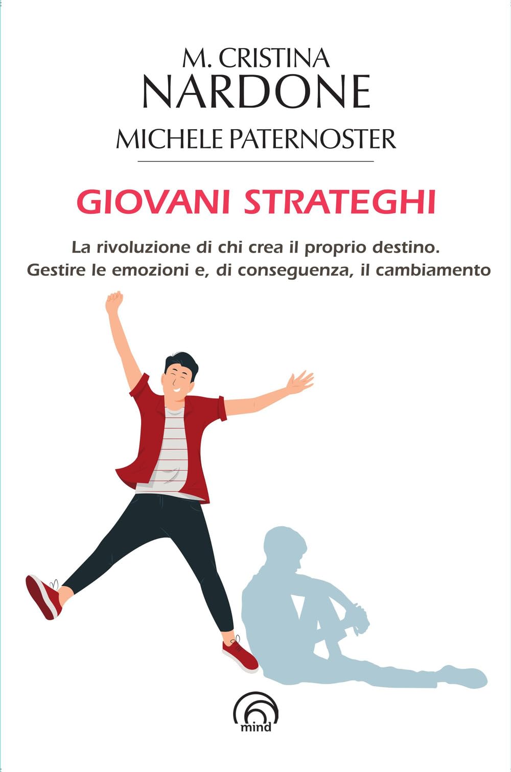 Giovani strateghi. La rivoluzione di chi crea il proprio destino. Gestire le emozioni e, di conseguenza, il cambiamento book