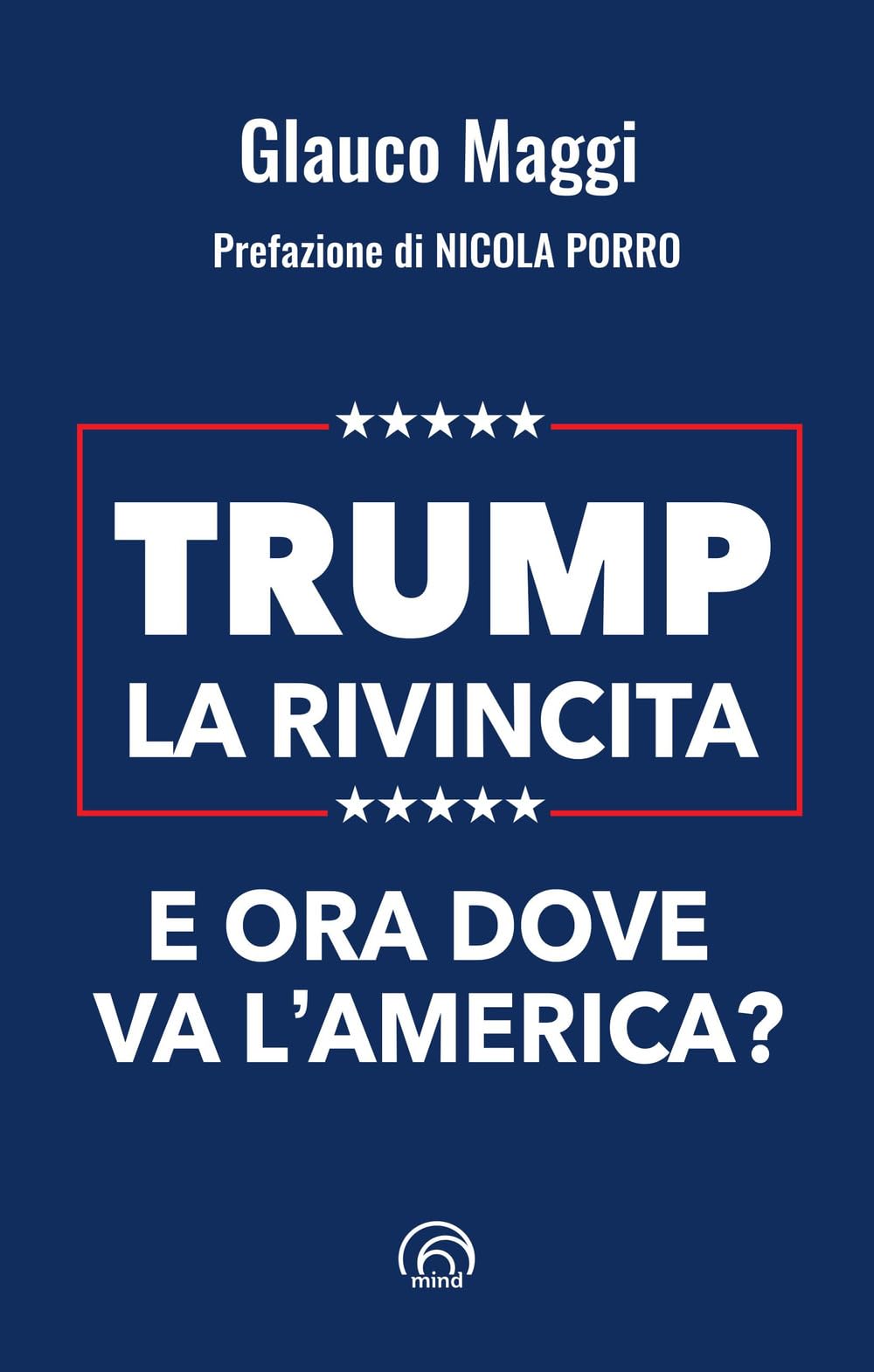 Trump. La rivincita. E ora dove va l’America? (Saggi Mind) book
