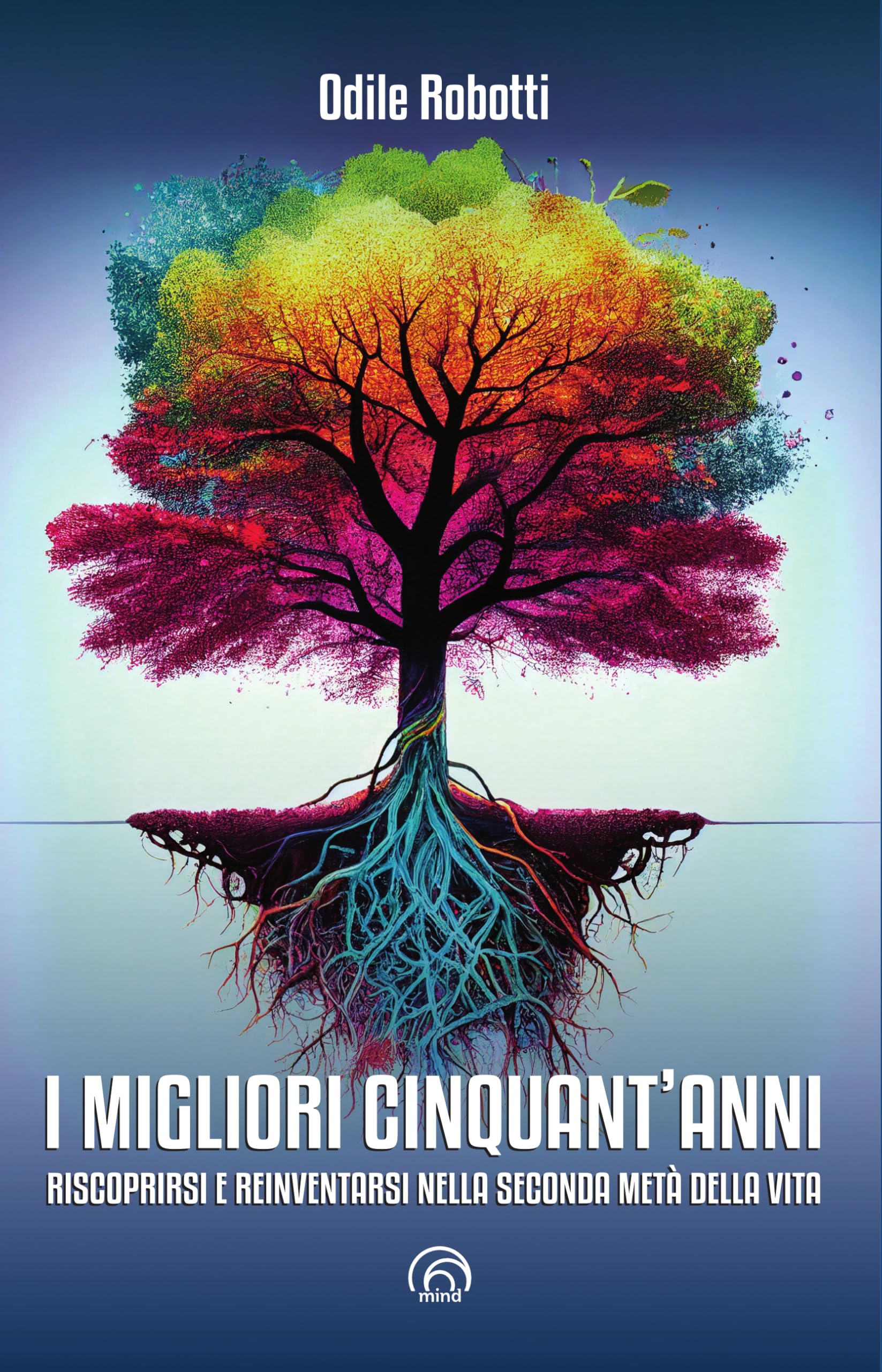 I migliori cinquant'anni. Riscoprirsi e reinventarsi nella seconda metà della vita book