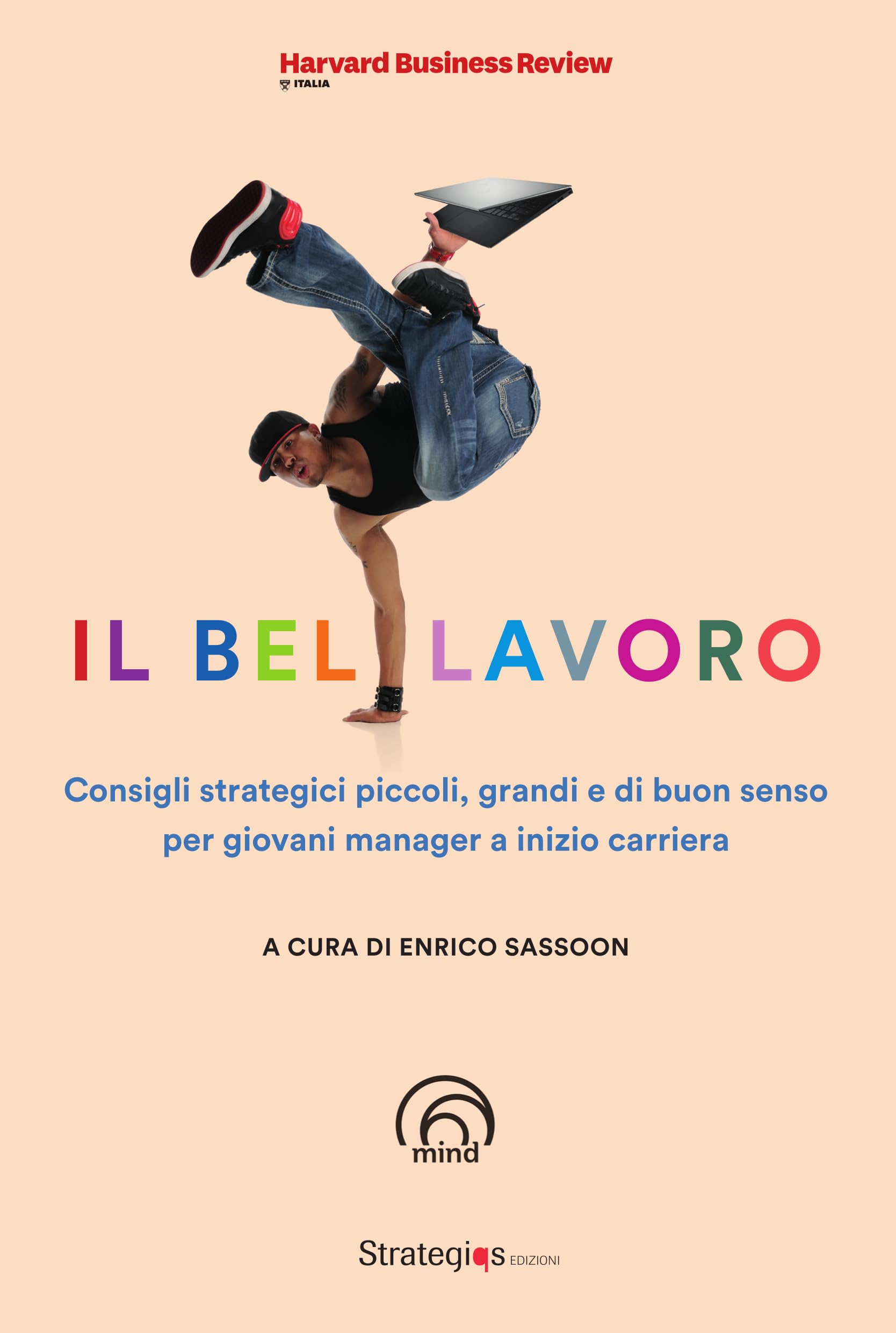 Il bel lavoro. Consigli strategici piccoli, grandi e di buon senso per giovani manager a inizio carriera (Harvard Business Review Italia) Business, Finance & Career