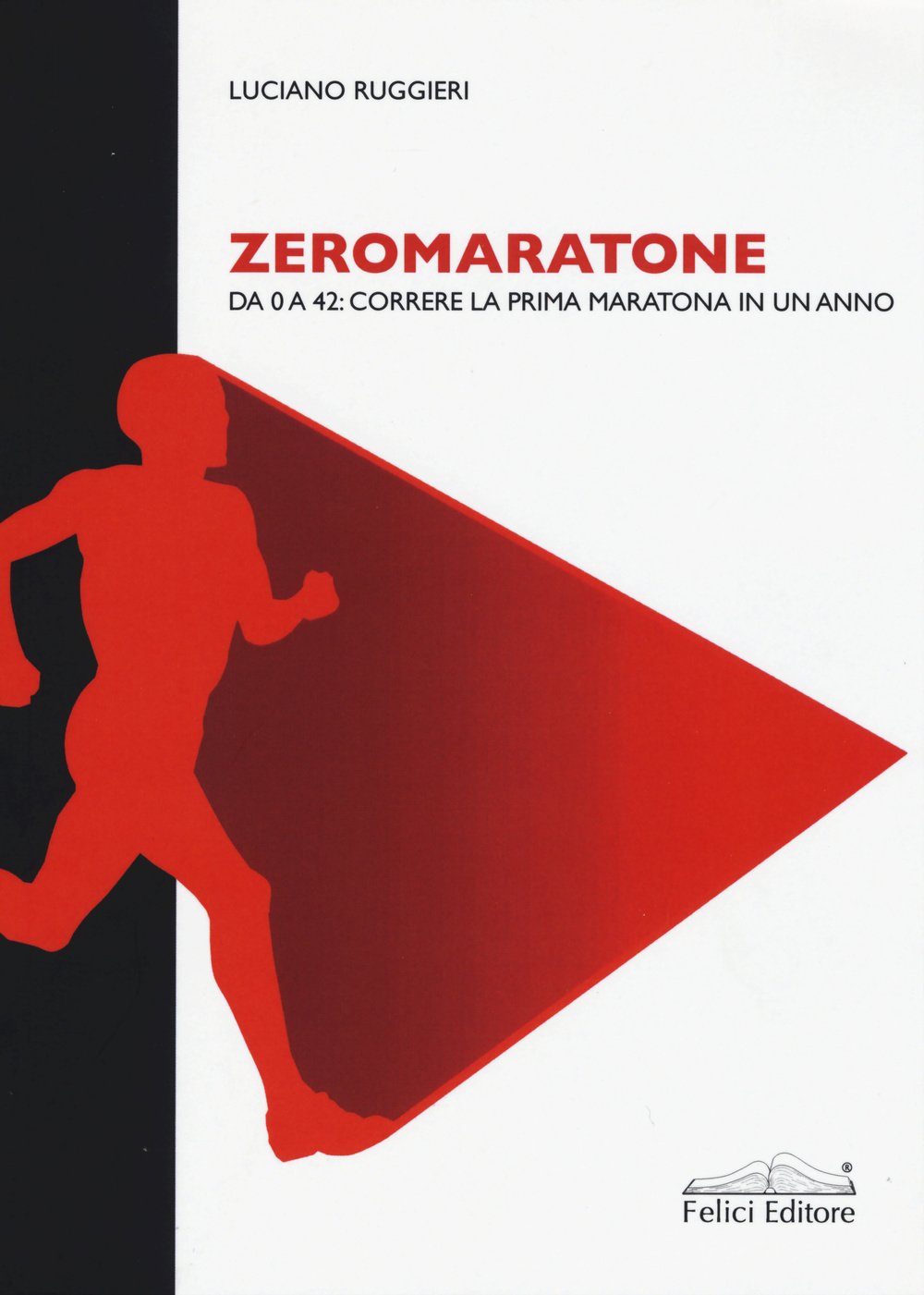 Zeromaratone. Da O a 42: correre la prima maratona in un anno book