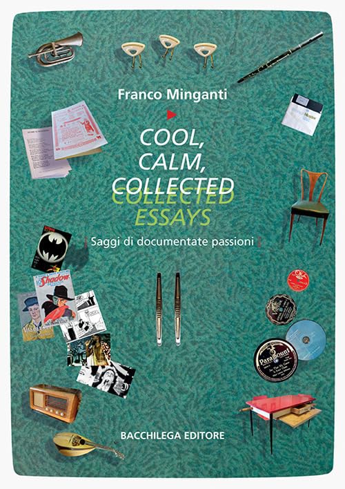 Cool, calm, collected essays. Saggi di documentate passioni. Ediz. italiana e inglese (I saggi) Media & Communication