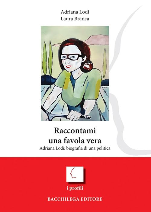 Raccontami una favola vera. Adriana Lodi: biografia di una politica book