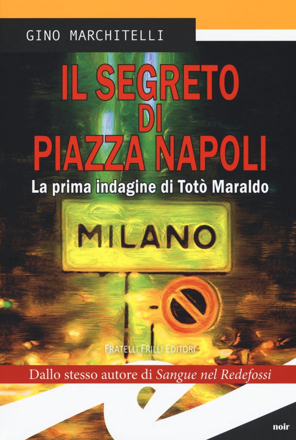 Il segreto di Piazza Napoli. La prima indagine di Totò Maraldo Contemporary literature