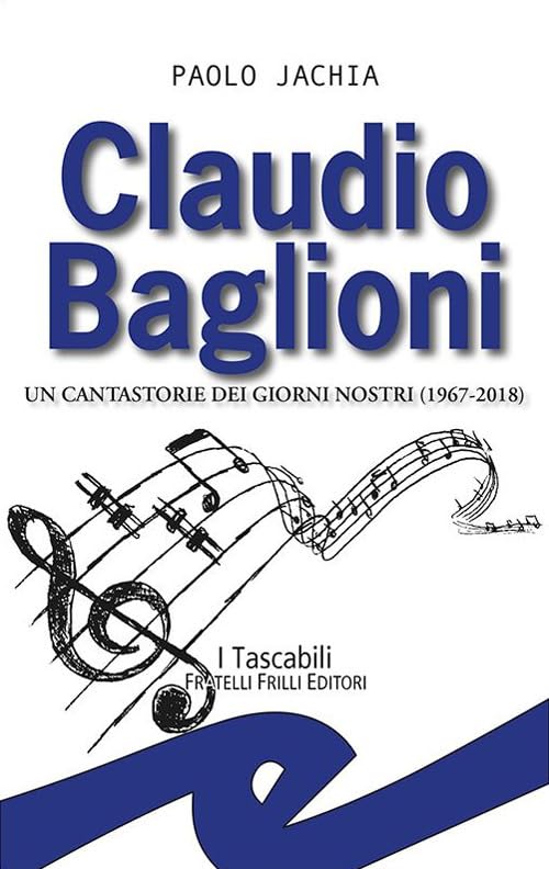 Claudio Baglioni. Un cantastorie dei giorni nostri (1967-2018) Arts & Music