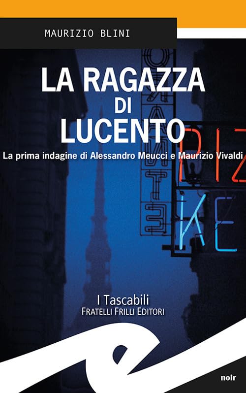 La ragazza di Lucento. La prima indagine di Alessandro Meucci e Maurizio Vivaldi Contemporary literature