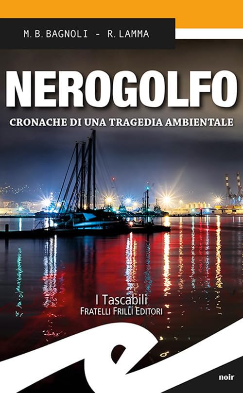 Nerogolfo. Cronache di una tragedia ambientale (Tascabili. Noir) Contemporary literature