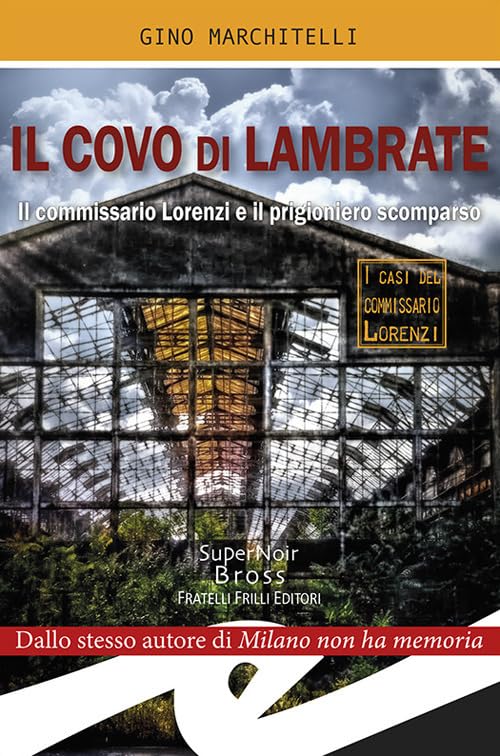 Il covo di Lambrate. Il commissario Lorenzi e il prigioniero scomparso (Supernoir bross) Contemporary literature