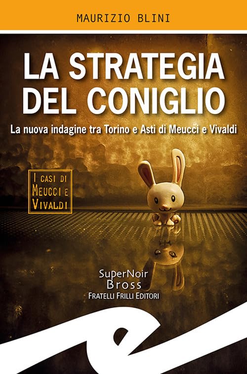 La strategia del coniglio. La nuova indagine tra Torino e Asti di Meucci e Vivaldi Contemporary literature