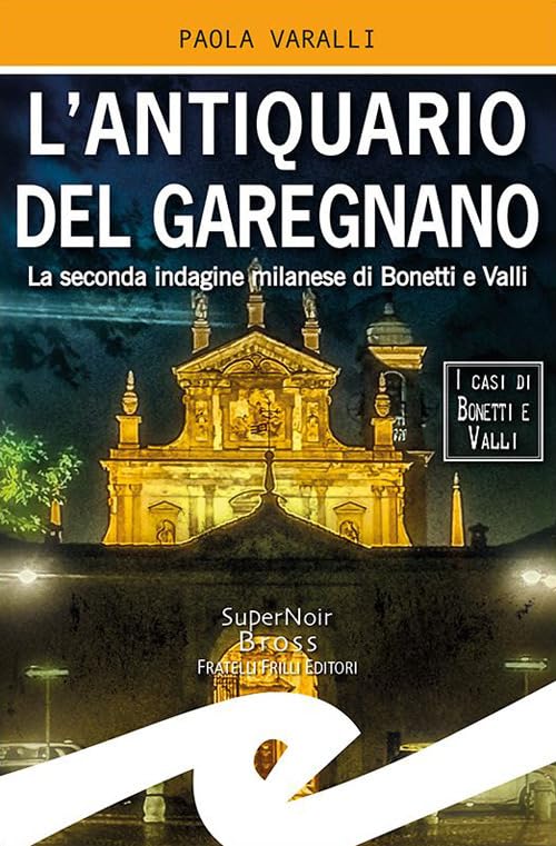 L'antiquario del Garegnano. La seconda indagine milanese di Bonetti e Valli (Supernoir bross) Contemporary literature