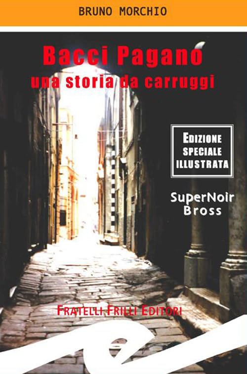 Bacci Pagano. Una storia da carruggi. Ediz. illustrata (Supernoir bross) Contemporary literature