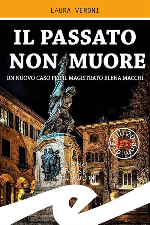 Il passato non muore. Un nuovo caso del magistrato Elena Macchi Contemporary literature