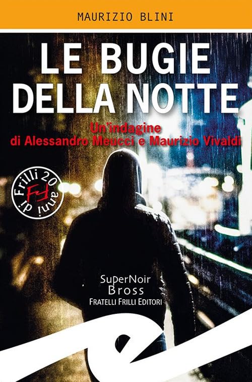 Le bugie della notte. Un'indagine di Alessandro Meucci e Maurizio Vivaldi Contemporary literature