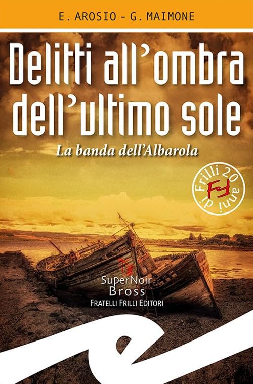 Delitti all'ombra dell'ultimo sole. La banda dell'Albarola Contemporary literature