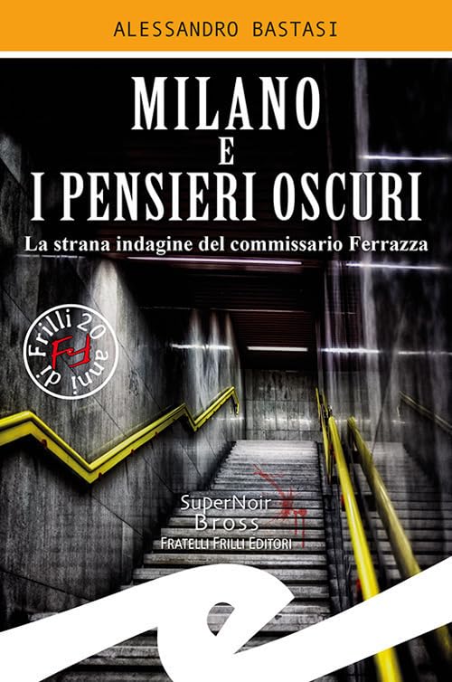 Milano e i pensieri oscuri. La strana indagine del commissario Ferrazza book