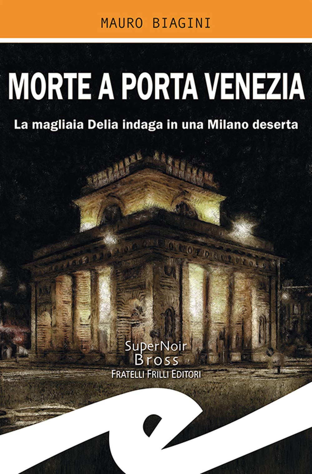 Morte a Porta Venezia. La magliaia Delia indaga in una Milano deserta (Supernoir bross) Contemporary literature Books