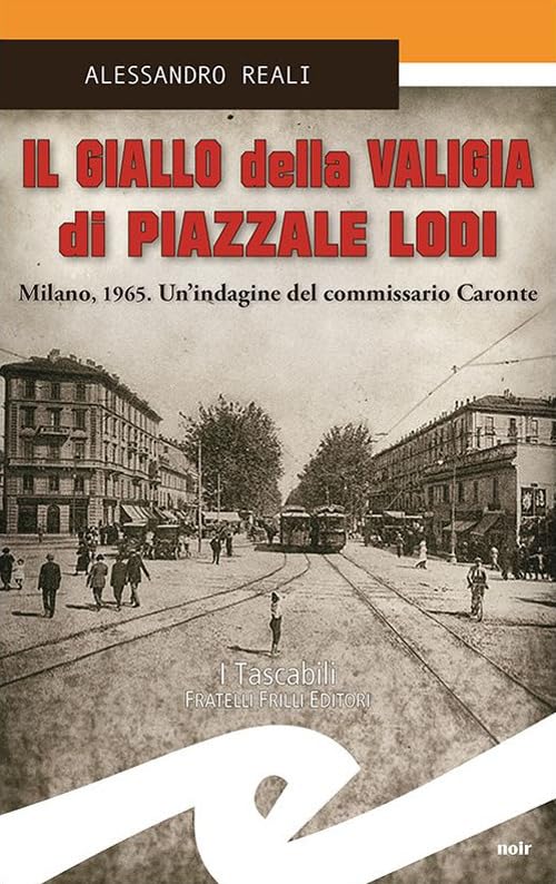 Il giallo della valigia di Piazzale Lodi. Milano, 1965. Un'indagine del commissario Caronte (Tascabili. Noir) Contemporary literature Books