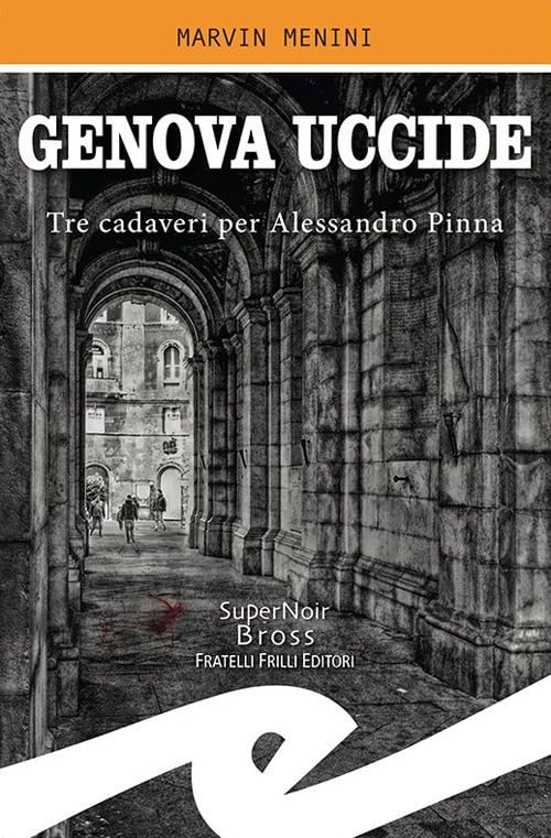 Genova uccide. Tre cadaveri per Alessandro Pinna (Supernoir bross) Contemporary literature