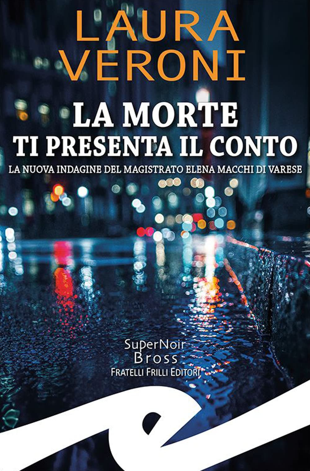 La morte ti presenta il conto. La nuova indagine del magistrato Elena Macchi di Varese (Supernoir bross) Contemporary literature