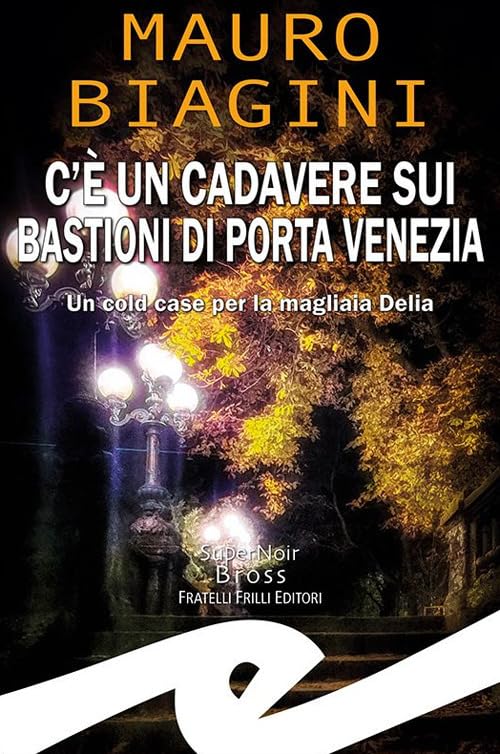 C'è un cadavere sui bastioni di Porta Venezia. Un cold case per la magliaia Delia book