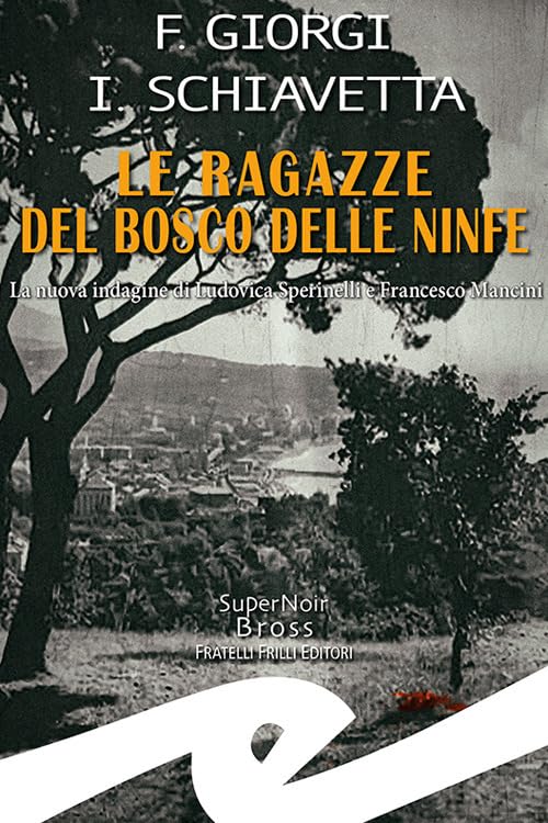 Le ragazze del bosco delle ninfe. La nuova indagine di Ludovica Sperinelli e Francesco Mancini book