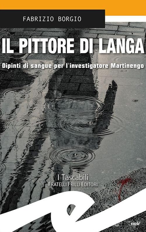 Il pittore di Langa. Dipinti di sangue per l'investigatore Martinengo (Tascabili. Noir) Contemporary literature