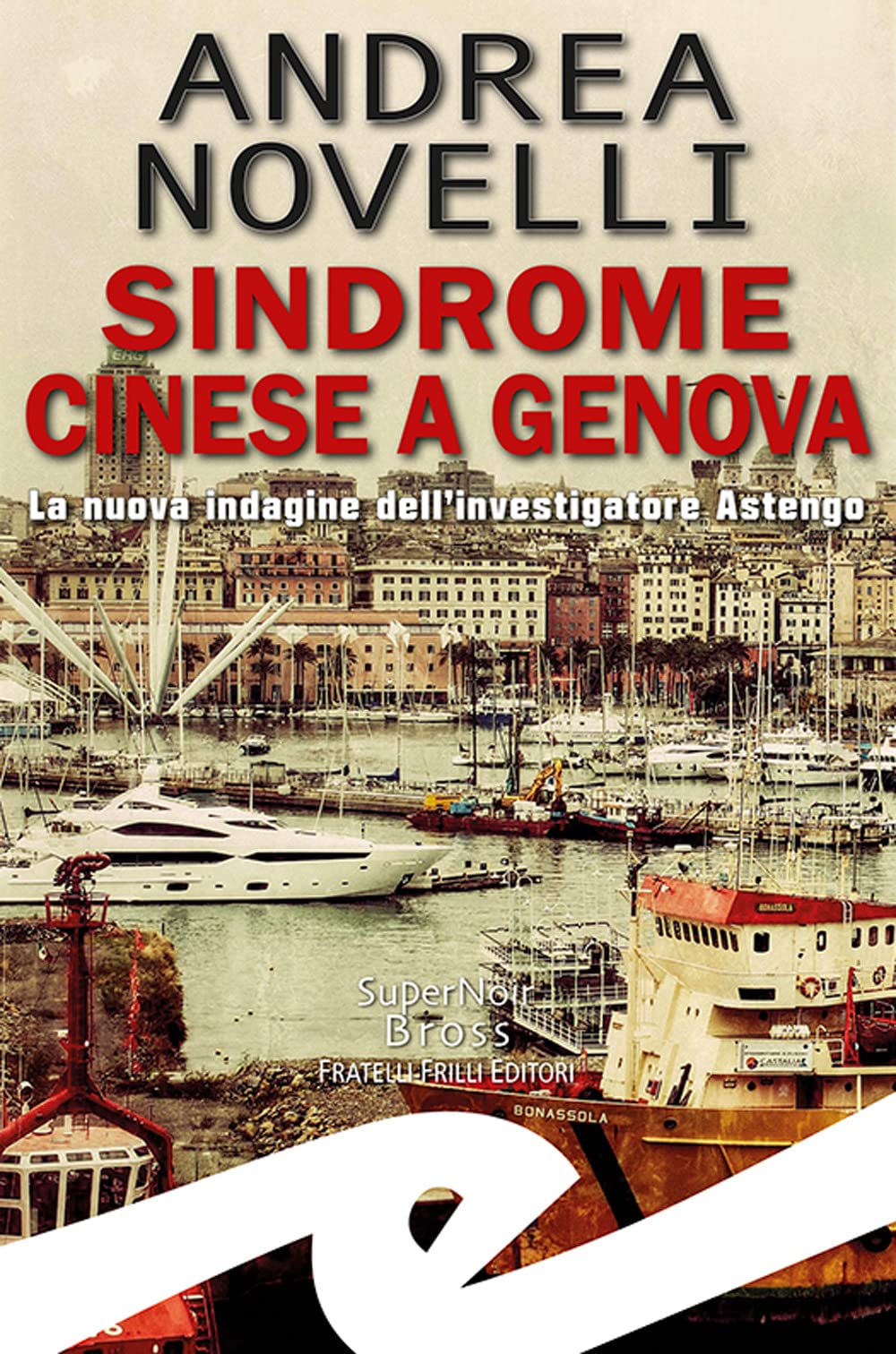 Sindrome cinese a Genova. La nuova indagine dell'investigatore Astengo (Supernoir bross) Contemporary literature