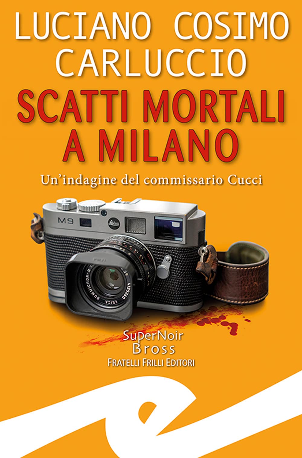 Scatti mortali a Milano. Un'indagine del commissario Cucci (Supernoir bross) Contemporary literature