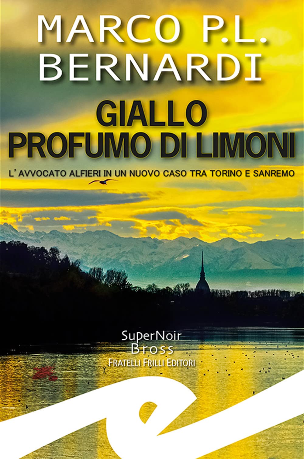Giallo profumo limoni. L'avvocato Alfieri in un nuovo caso tra Torino e Sanremo (Supernoir bross) Contemporary literature Books