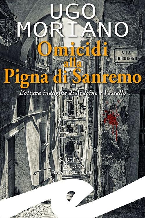 Omicidi alla Pigna di Sanremo. L'ottava indagine di Ardoino e Vassallo Contemporary literature