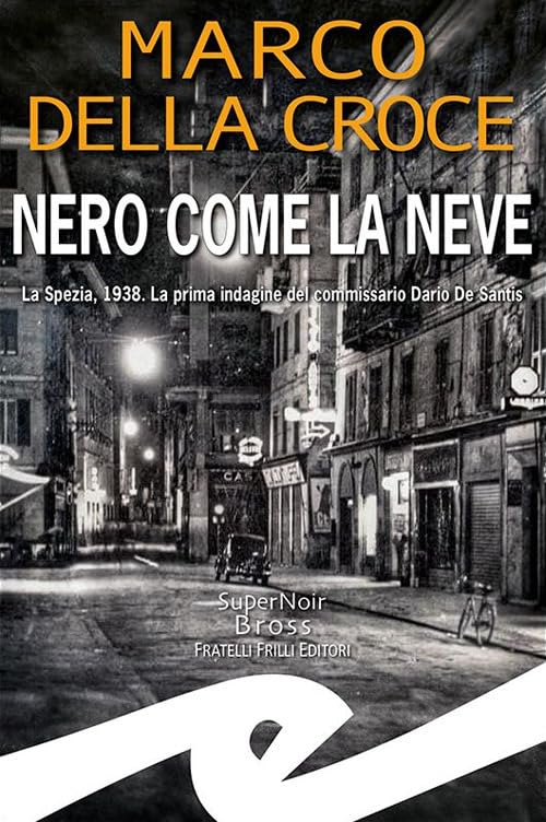 Nero come la neve. La Spezia, 1938. La prima indagine del commissario Dario De Santis book