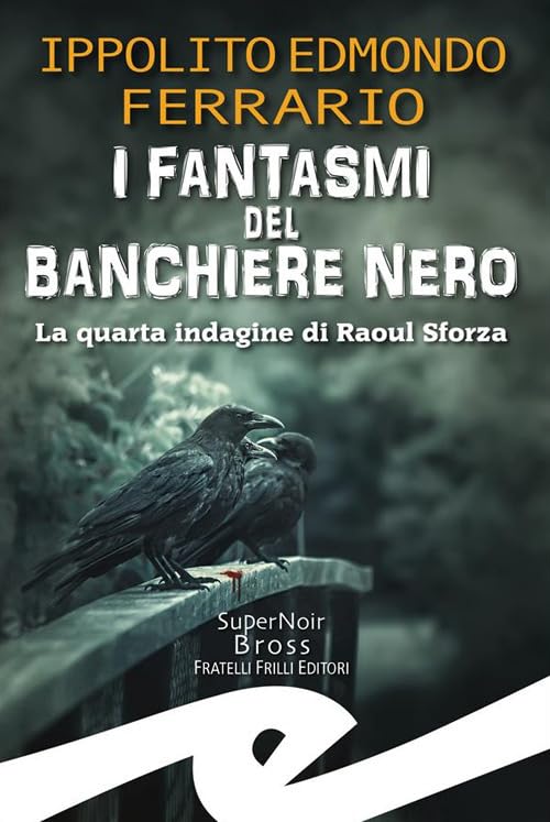 I fantasmi del Banchiere Nero. La quarta indagine di Raoul Sforza Contemporary literature Books