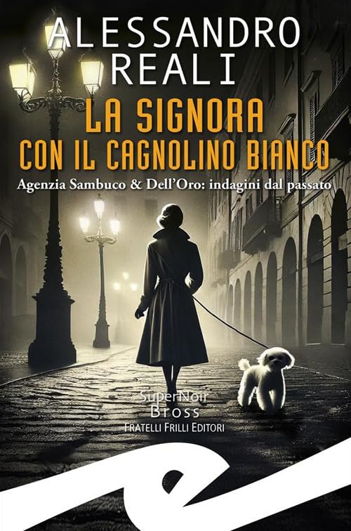 Signora con il cagnolino bianco. Agenzia Sambuco & Dell'Oro: indagini dal passato book