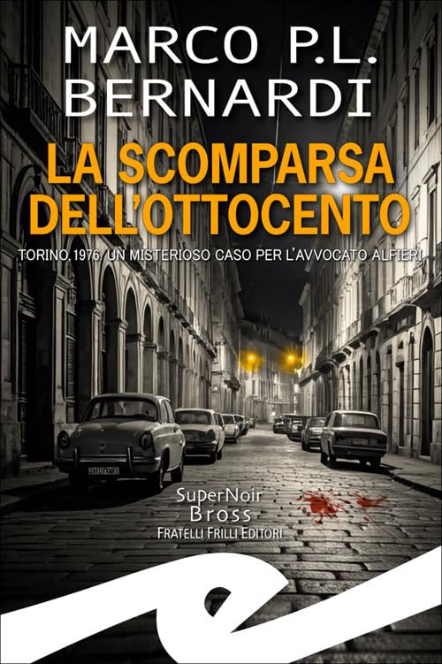 La scomparsa dell'Ottocento. Torino, 1976. Un misterioso caso per l'avvocato Alfieri Contemporary literature