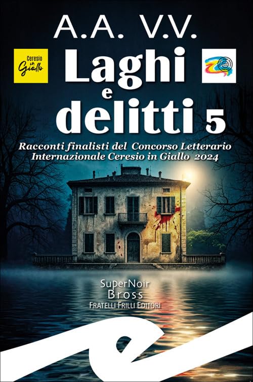 Laghi e delitti 5. Racconti finalisti del Concorso Letterario Ceresio in Giallo 2024 book