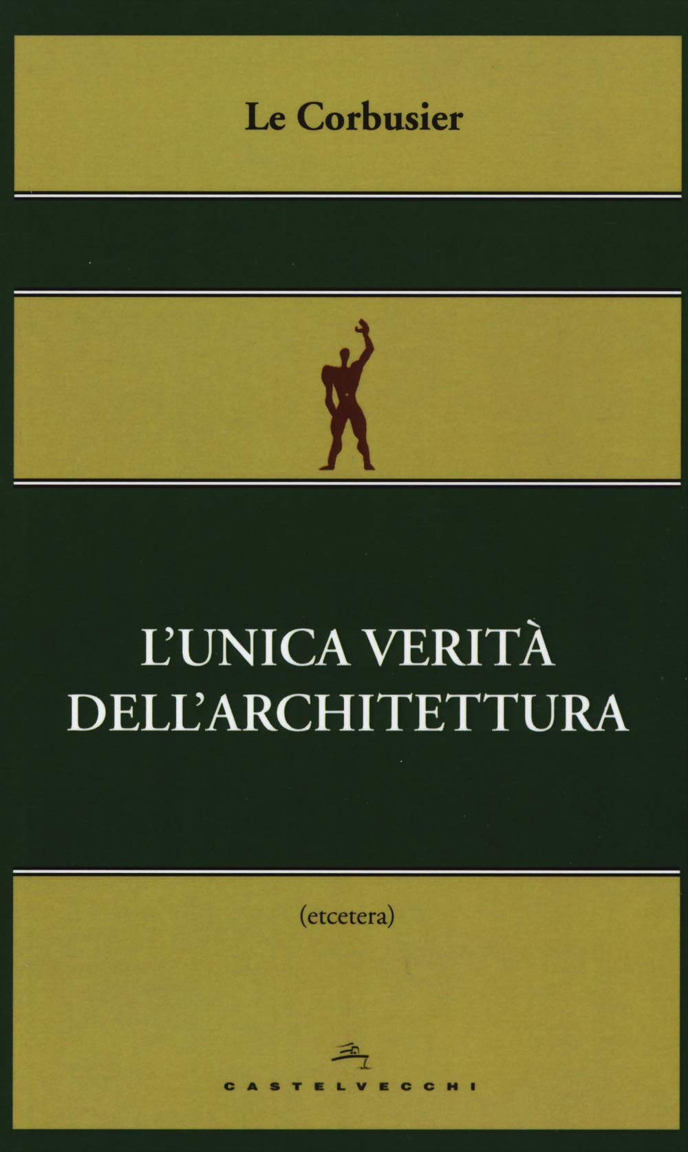 L' unica verità dell'architettura Architecture