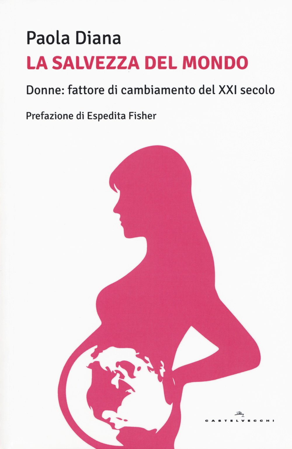 La salvezza del mondo. Donne: fattore di cambiamento del XXI secolo book