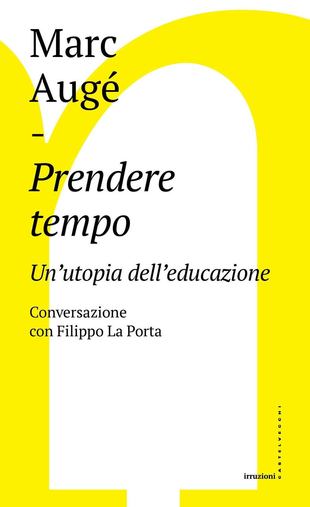 Prendere tempo. Un'utopia dell'educazione. Conversazione con Filippo La Porta Social Sciences
