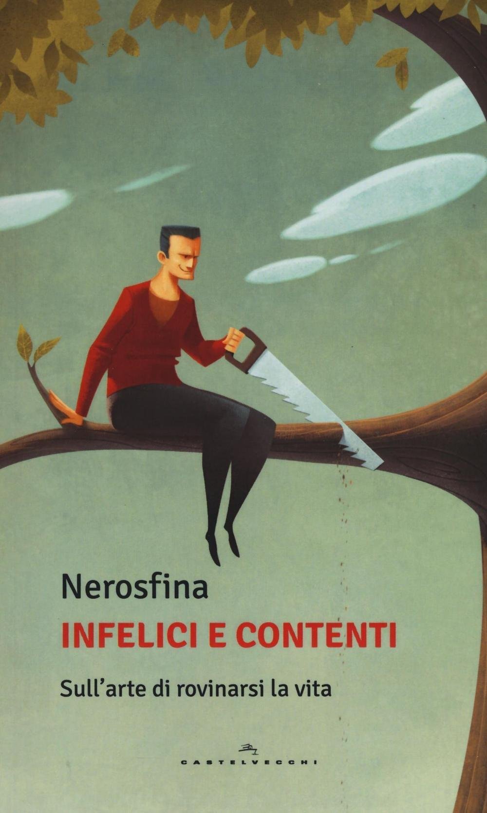 Infelici e contenti. Sull'arte di rovinarsi la vita Books