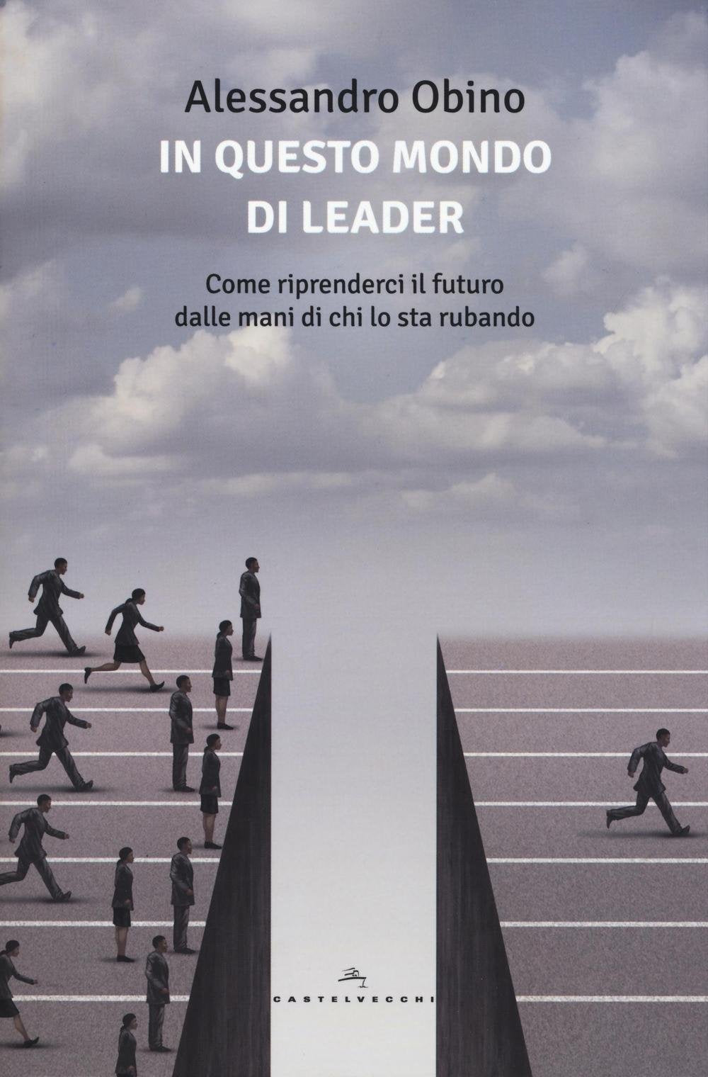 In questo mondo di leader. Come riprenderci il futuro dalle mani di chi lo sta rubando book