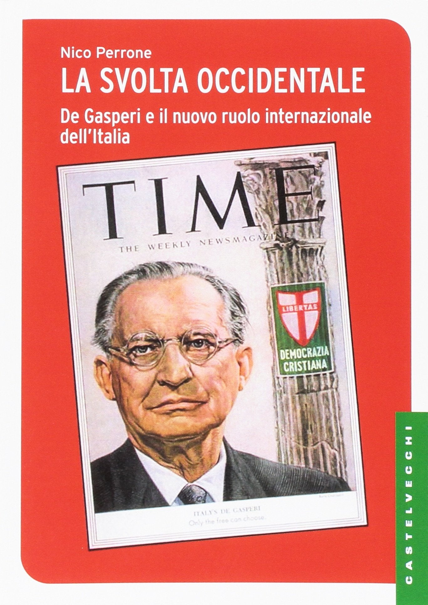La svolta occidentale. De Gasperi e il nuovo ruolo internazionale dell'Italia Politics & History