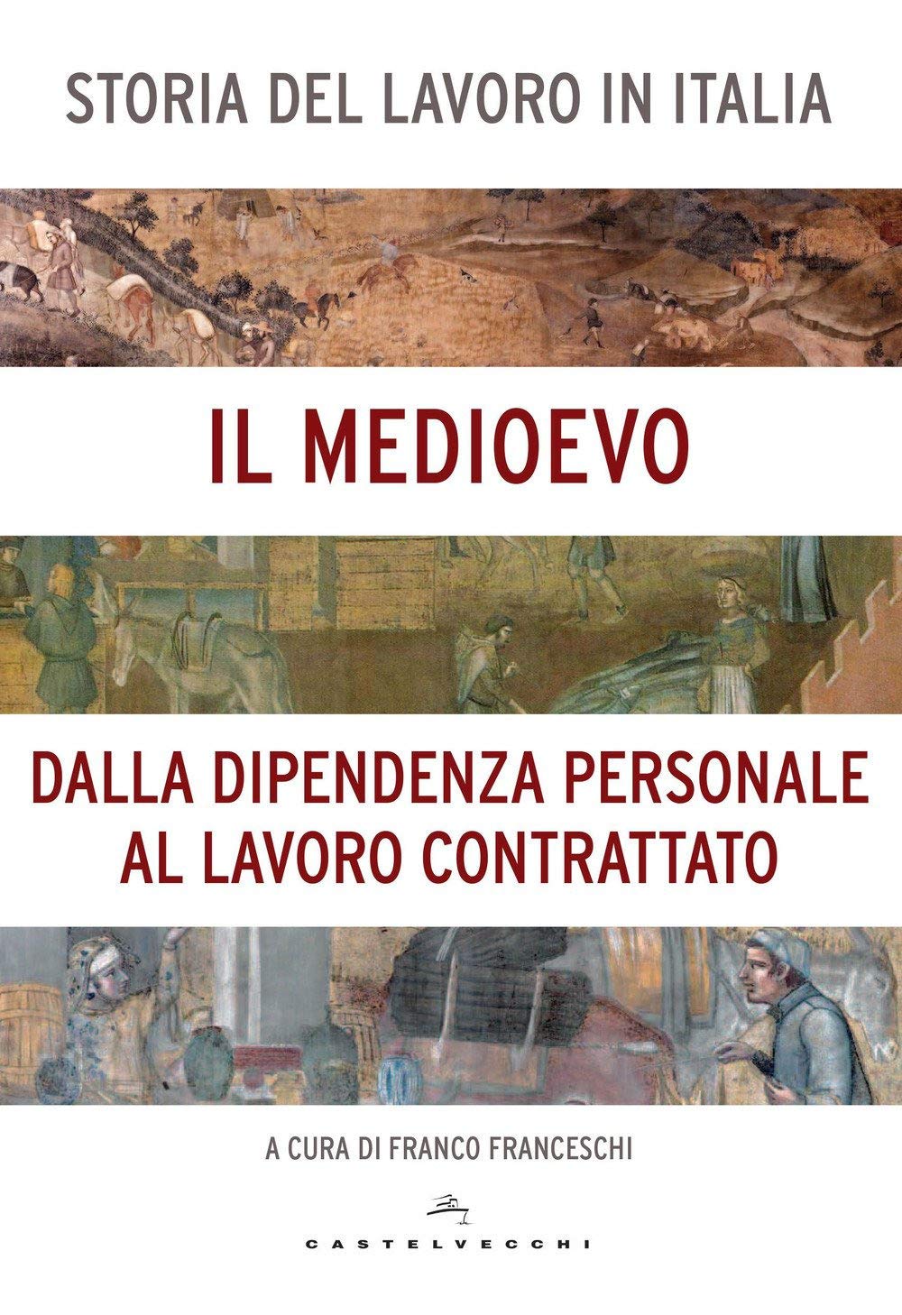 Storia del lavoro in Italia. Il Medioevo. Dalla dipendenza personale al lavoro contrattato (Vol. 2) book