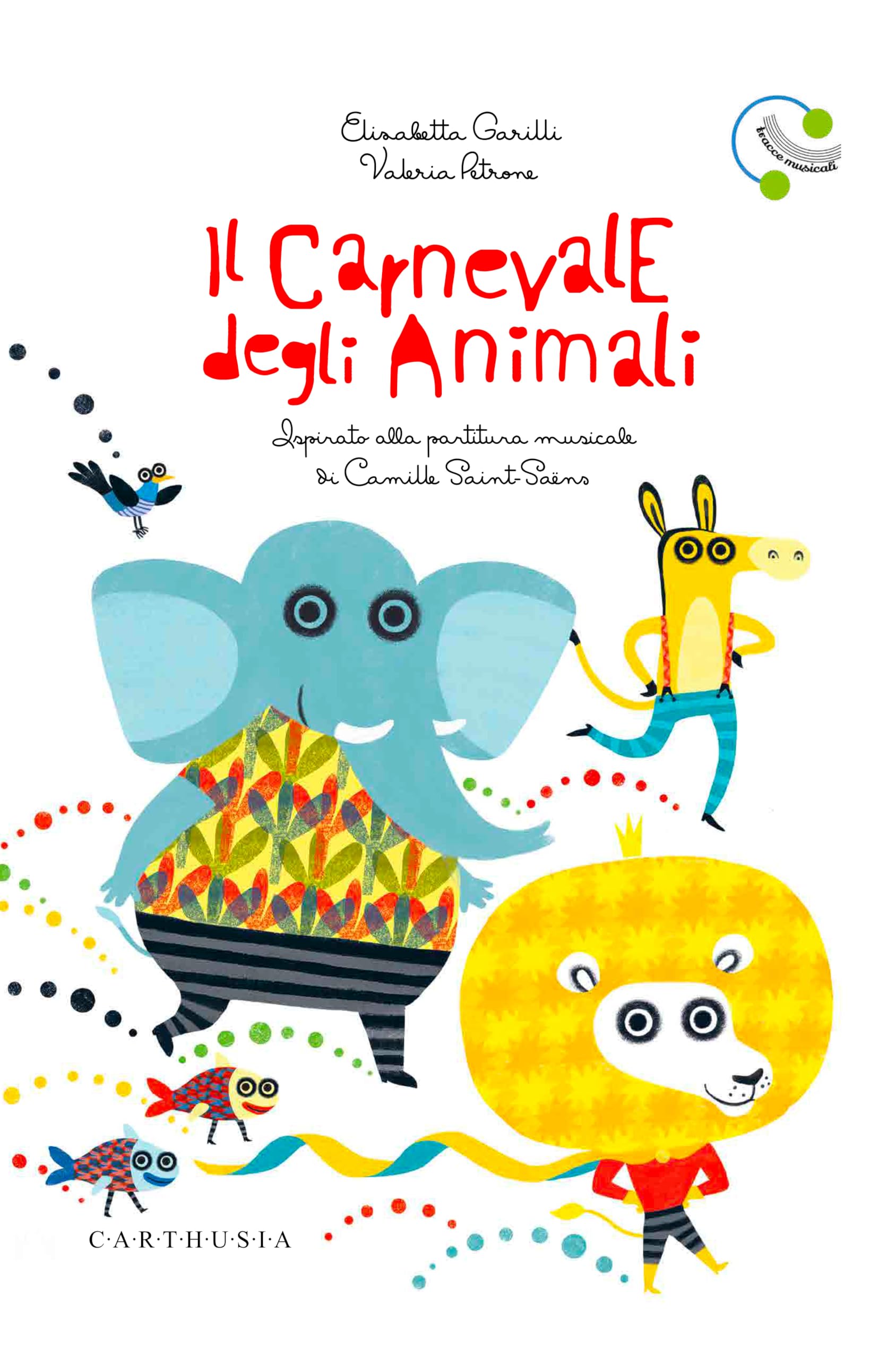 Il carnevale degli animali ispirato alla partitura musicale di Camille Saint-Saëns. Ediz. a colori. Con File audio online (Musica disegnata e un po' strampalata) Non-fiction