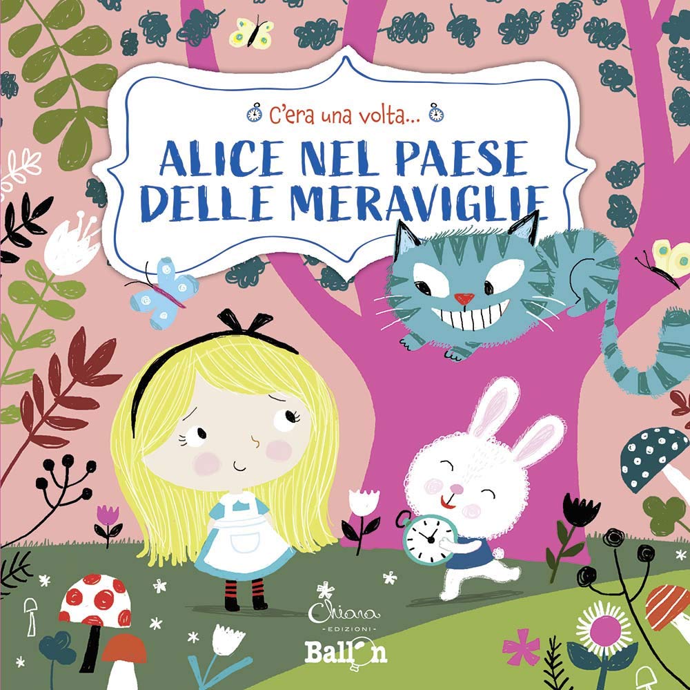 Alice nel paese delle meraviglie. C'era una volta.... Ediz. a colori Children's books