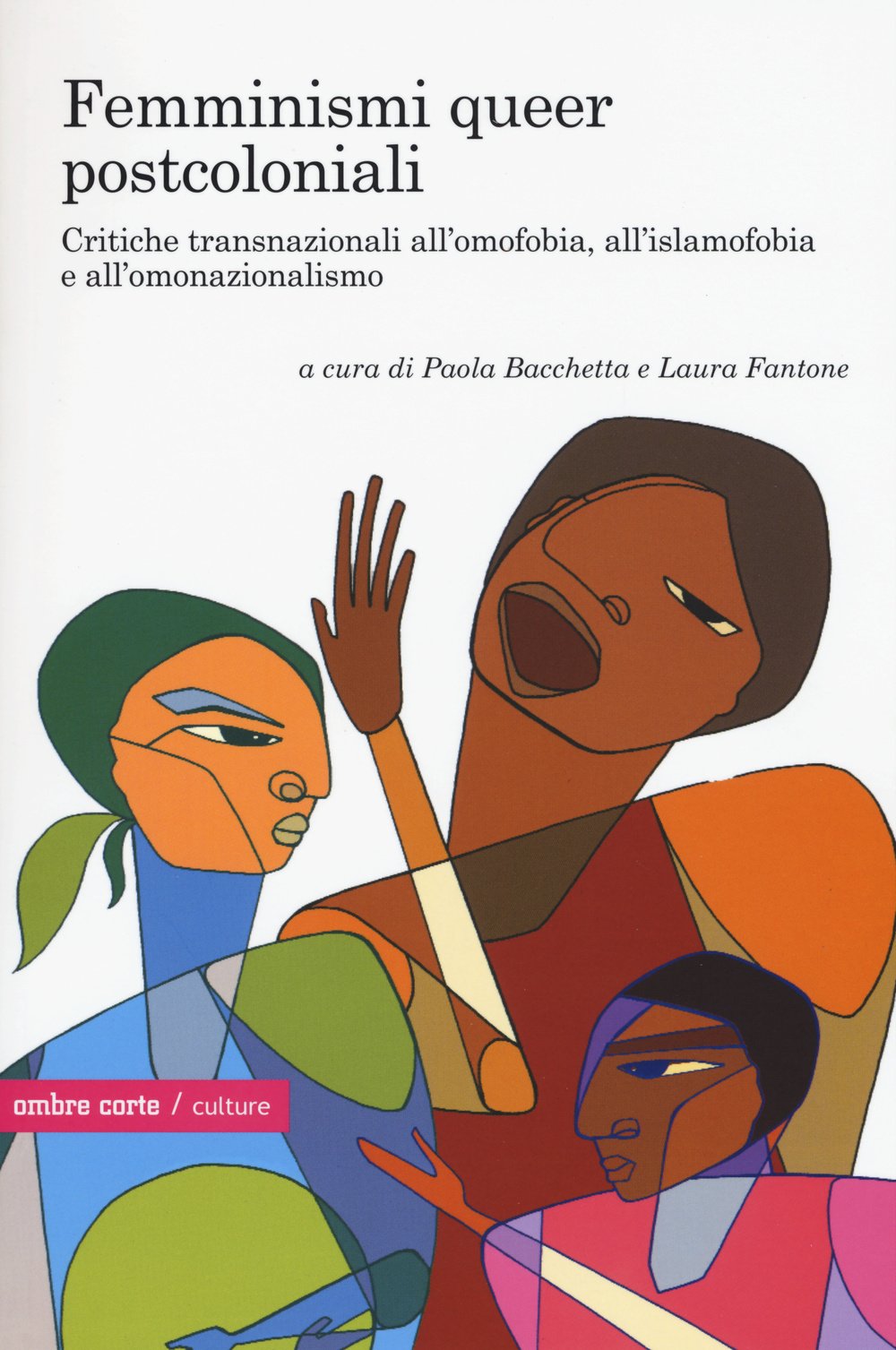 Femminismi queer transnazionali. Critiche post e decoloniali all’omofobia, all’islamofobia e all’omonazionalismo (Culture) Books
