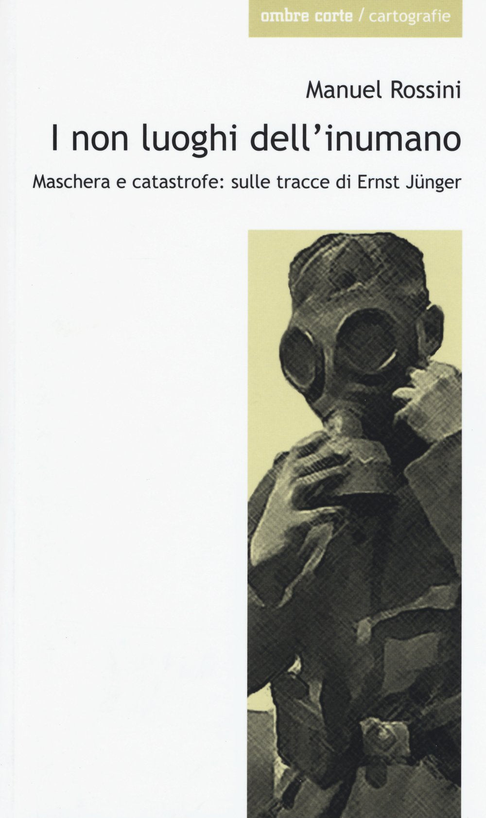 I non luoghi dell'inumano. Maschera e catastrofe: sulle tracce di Ernsst Jünger book