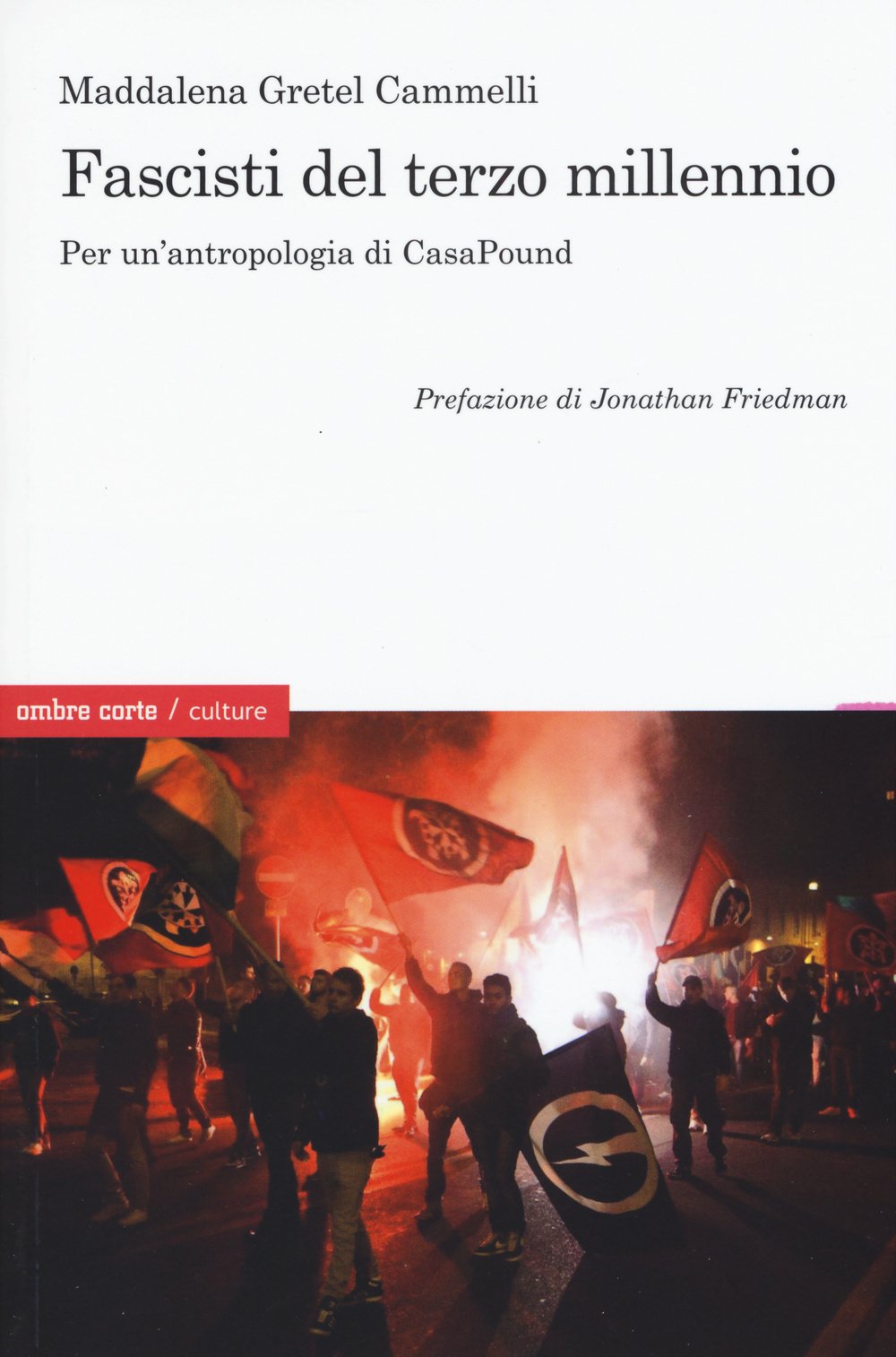 Fascisti del terzo millennio. Per un'antropologia di CasaPound (Culture) Social Sciences