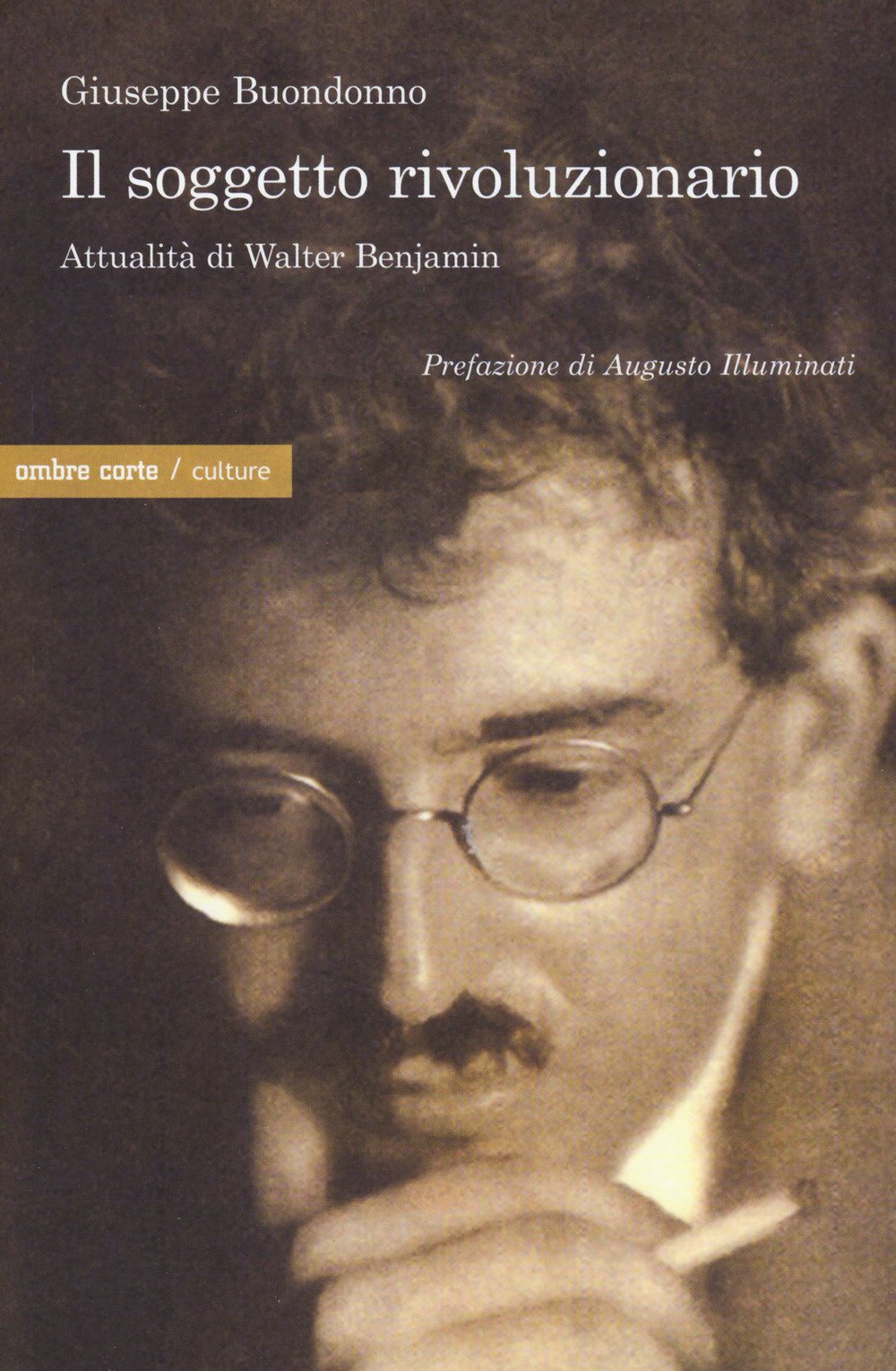 Il soggetto rivoluzionario. Attualità di Walter Benjamin (Culture) Philosophy