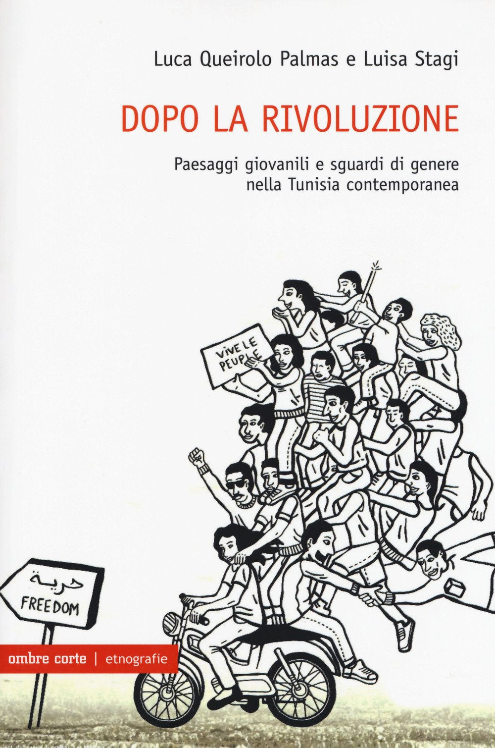 Dopo la rivoluzione. Paesaggi giovanili e sguardi di genere nella Tunisia contemporanea (Etnografie) Books