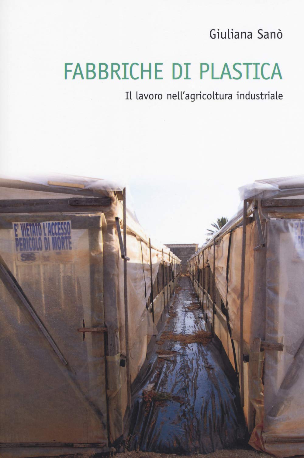Fabbriche Di Plastica. Il Lavoro Nell'agricoltura Industriale Social Sciences